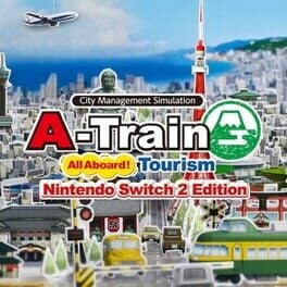 A-Train: All Aboard! Tourism - Nintendo Switch 2 Edition cover art